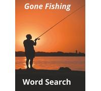 "Gone Fishing: A Relaxing Word Search Book for Men": Over 50 Puzzles Inspired by the sea, Lakes, Rivers, and the Great Outdoors (Animals and Nature puzzles for Mindful Moments and Relaxation.)