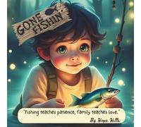 Gone Fishing: Fishing teaches patience, family teaches love.