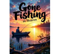 Gone Fishing in Heaven Funeral Hardcover Guest Book: Peaceful Lake & Fishing Memorial Sign-In Book: Celebration of Life Guest Registry with Memory, ... Pages for Fishermen & Outdoor Lovers