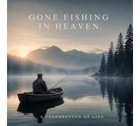 Gone Fishing in Heaven Memorial Guestbook | Celebration of Life Keepsake for Family & Friends: Guest Sign In Book with Memories, Tributes & Legacy Pages