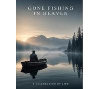 Gone Fishing in Heaven Memorial Guestbook | Celebration of Life Keepsake for Family & Friends: Guest Sign In Book with Memories, Tributes & Legacy Pages