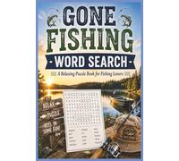Gone Fishing Word Search: A Relaxing Puzzle Book for Fishing Lovers: Cast Away Stress with 60 Fun and Relaxing Fishing-Themed Word Search Puzzles| 6x9 ... Holidays and any fisherman you know.