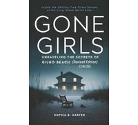 Gone Girls - Unraveling the Secrets of Gilgo Beach (Revised Edition): Inside the Chilling True Crime Stories of the Long Island Serial Killer (Behind the Headlines - A True Crime Series)