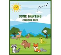 Gone Hunting: A Hunting Coloring Book for Kids Featuring Deer, Ducks, Hunting Dogs, Outdoor Gear, and Woodland Adventures