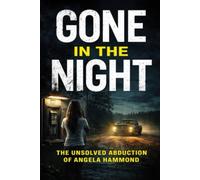 Gone In The Night: The Unsolved Abduction Of Angela Hammond