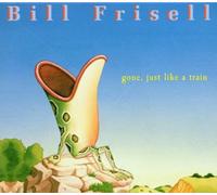 Gone Just Like a Train by Bill Frisell