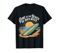 Gone To The Beach Be Back Never Relajarse Verano ||- Camiseta