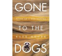 Gone To The Dogs: Tales of a Dog Napper