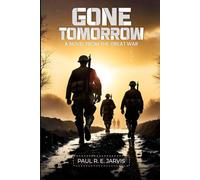 Gone Tomorrow: A Novel of the Great War