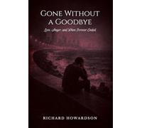Gone Without a Goodbye: Love, Anger, and When Forever Ended