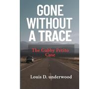GONE WITHOUT A TRACE: The Gabby Petito Case
