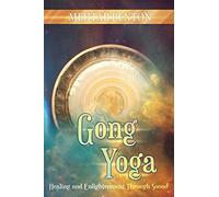 Gong Yoga: Healing and Enlightenment Through Sound