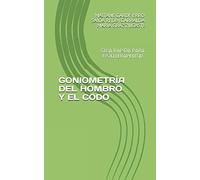 GONIOMETRÍA DEL HOMBRO Y EL CODO: GUÍA RÁPIDA PARA FISIOTERAPEUTAS