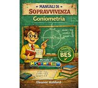 Goniometria: Manuali di Sopravvivenza - Metodo di Mr Numerello (Manuali di Sopravvivenza di Mr Numerello - Capire senza tutor)