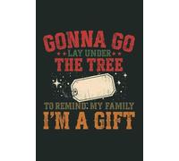 Gonna Go Lay Under the Tree to Remind My Family I’m a Gift: Lined Notebook