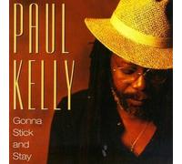 Gonna Stick and Stay by Paul Kelly (2015-05-27)