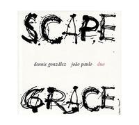 Gonzales Dennis & Joao Paulo - Scapegrace