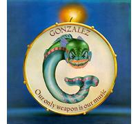Gonzalez - Our Only Weapon Is Our Music +