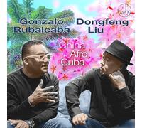 Gonzalo Rubalcaba & Dongfeng Liu - China Afro Cuba
