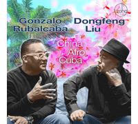 Gonzalo Rubalcaba & Dongfeng Liu China Afro Cuba (CD) Album