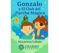 Gonzalo y El Club del Parche Mágico: Un cuento para niños valientes que llevan parche en el ojo