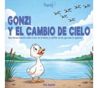 Gonzi y el cambio de cielo: Una tierna historia sobre creer en ti mismo y confiar en los que más te quieren