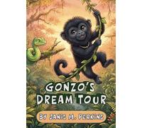 Gonzo's Dream Tour: A Funny Jungle Animal Band and Mystery Chapter Book for Kids