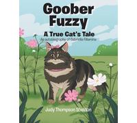 Goober Fuzzy: A True Cat's Tale An autobiography of Gabriella Fillamina