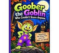 Goober the Goblin Who Couldn't Scare Anyone: A Funny and Not-So-Scary Halloween Adventure About Being Yourself