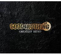 Good 4 Nothing - Good 4 Nothing Best