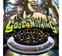 Good 4 Nothing - Swallowing Aliens