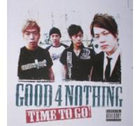 GOOD 4 NOTHING - Time To Go (Korea Edition)
