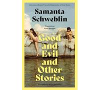Good and Evil and Other Stories: from the International Booker shortlisted author of Fever Dream