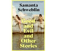 Good and evil and other stories: from the International Booker shortlisted author of Fever Dream
