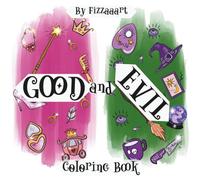 Good and Evil: Coloring Book - Simple, Bold, and Relaxing Fantasy Art with 15 Good Vibes and 15 Dark Witchy Designs. (FOR ALL AGES)