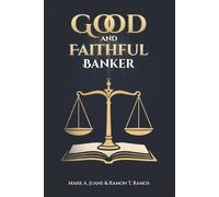 Good and Faithful Banker: Managing Money God’s Way Through the Infinite Banking Strategies