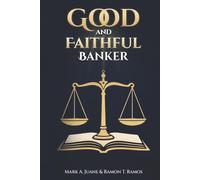 Good and Faithful Banker: Managing Money God’s Way Through the Infinite Banking Strategies