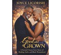 Good and Grown: A Second Chance Love Story of Healing, Faith, and Black Womanhood