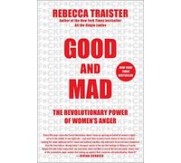 Good And Mad: The Revolutionary Power of Women's Anger