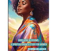 Good April Blossoms: A Spiritual Growth Study for Women