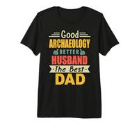 Good Archaeology Better Husband The Best Dad Fathers Day Camiseta Premium