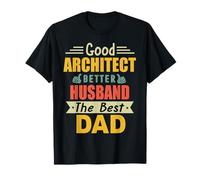 Good Architect Better Husband The Best Dad For Fathers Day Camiseta