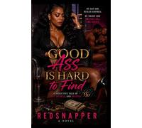 Good Ass is Hard To Find: An Erotic Saga