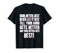 Good Better Best Never Let it Rest, Cita de motivación Camiseta