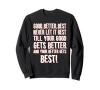 Good Better Best Never Let it Rest, Cita de motivación Sudadera