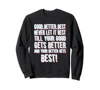 Good Better Best Never Let it Rest, Cita de motivación Sudadera