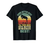 Good Better Best Never Let it Rest, diseño de Broma de motivación Camiseta