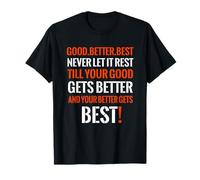 Good Better Best Never Let it Rest, Motivación Diciendo Camiseta