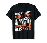 Good Better Best Never Let It Rest Motivational Quote Lover Camiseta