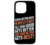 Good Better Best Never Let It Rest Motivational Quote Lover Carcasa para iPhone 15 Pro MAX